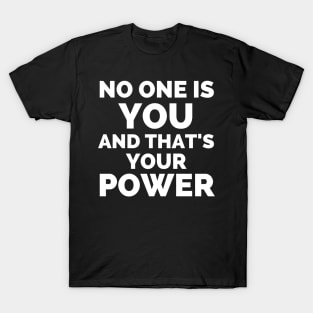 No One Is You And That's Your Power T-Shirt